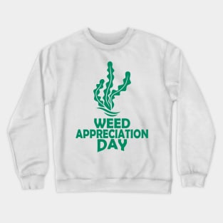 28th March - Weed Appreciation Day Crewneck Sweatshirt